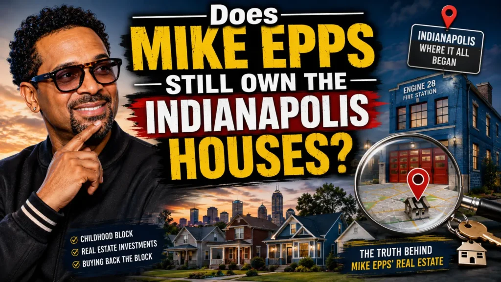 Does Mike Epps Still Own the Indianapolis Houses?